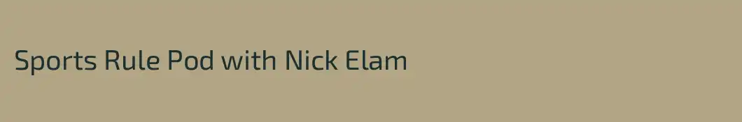 Sports Rule Pod with Nick Elam
